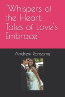 "Whispers of the Heart: Tales of Love's Embrace" B0CDNJ4YQP Book Cover