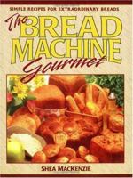 The Bread Machine Gourmet 0895296977 Book Cover