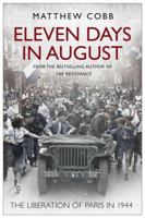 Eleven Days in August: The Liberation of Paris in 1944 0857203185 Book Cover