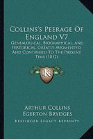 Collins's Peerage Of England V7: Genealogical, Biographical, And Historical, Greatly Augmented, And Continued To The Present Time 1345775245 Book Cover