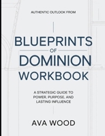 Authentic Outlook From Blueprints Of Dominion: A Strategic Guide To Power, Purpose, and Lasting Influence B0H77W2DGB Book Cover