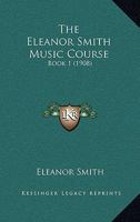 The Eleanor Smith Music Course: Book 1 1165077299 Book Cover