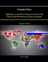 Youtube War: Fighting in a World of Cameras in Every Cell Phone and Photoshop on Every Computer [Enlarged Edition] 128823533X Book Cover