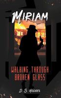 Miriam: Walking through Broken Glass 1790670403 Book Cover