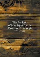 The Register of Marriages for the Parish of Edinburgh 1595-1700 5518673027 Book Cover