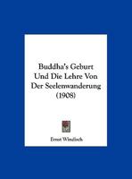 Buddha's Geburt Und Die Lehre Von Der Seelenwanderung (1908) 1167570359 Book Cover