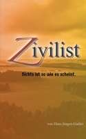 Zivilist: Nichts ist so wie es scheint. (German Edition) 3740772352 Book Cover