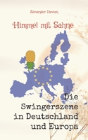 Himmel mit Sahne: Band 2 - Die Swingerszene in Deutschland und Europa 3756226840 Book Cover