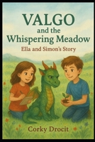 Valgo and the Whispering Meadow: Ella and Simon's Story B0G5PLWMR6 Book Cover