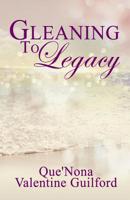 Gleaning To Legacy: The Next Generation 1723138894 Book Cover