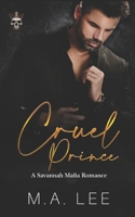 Cruel Prince: A Savannah Mafia Romance Book B0DCVJJ92S Book Cover