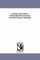 Catalogue of the Hebrew Manuscripts Preserved in the University Library, Cambridge 1425522289 Book Cover