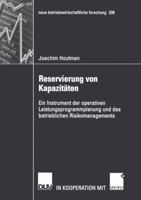 Reservierung Von Kapazitaten: Ein Instrument Der Operativen Leistungsprogrammplanung Und Des Betrieblichen Risikomanagements 382449115X Book Cover