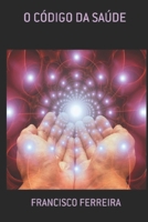 O CÓDIGO DA SAÚDE (Portuguese Edition) B08JZWNHT8 Book Cover