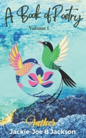 A Book of Poetry: Volume 1 1952756936 Book Cover
