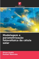 Modelagem e parametrização fotovoltaica da célula solar 6204099205 Book Cover