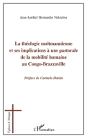 La théologie moltmannienne et ses implications à une pastorale de la mobilité humaine au Congo-Brazzaville 2296551890 Book Cover