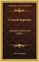 A Varadi Kaptalan: Legregibb Statutumai (1886) 1160764972 Book Cover