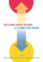 Social Work Practice Research for the Twenty-first Century 0231142145 Book Cover