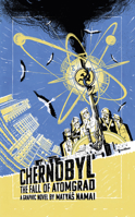 Chernobyl: The Fall of Atomgrad 1786751364 Book Cover