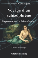 Voyage d'un schizophrène: En passant par La Sainte Baume 1975779762 Book Cover