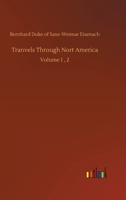 Tranvels Through Nort America: Volume 1, 2 3752335734 Book Cover