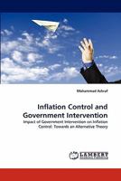 Inflation Control and Government Intervention: Impact of Government Intervention on Inflation Control: Towards an Alternative Theory 3844322159 Book Cover
