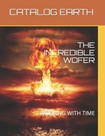 THE INCREDIBLE WOFER: WORKING WITH TIME 1710944684 Book Cover