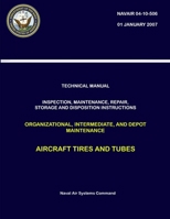 Technical Manual: Inspection, Maintenance, Repair, Storage And Disposition Instructions Organizational, Intermediate, And Depot Maintenance - Aircraft Tires And Tubes 0359194508 Book Cover
