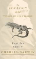 Reptiles - Part V - The Zoology of the Voyage of H.M.S Beagle 1528712129 Book Cover