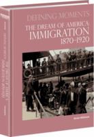 The Dream of America: Immigration 1870-1920 0780810708 Book Cover