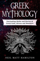 Greek Mythology: Fascinating Myths and Legends of Greek Gods, Heroes, and Monsters 1699920168 Book Cover