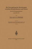 Die Neuregelung Der Beziehungen Zwischen Krankenkassen Und Arzten: Durch Das Einigungsabkommen Vom 23. XII. 1913 3662240238 Book Cover