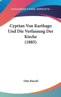 Cyprian Von Karthago Und Die Verfassung Der Kirche (1885) 1166750965 Book Cover