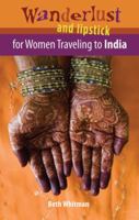 Wanderlust and Lipstick: For Women Traveling to India 0978728084 Book Cover