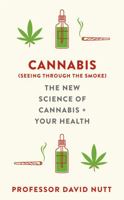Cannabis (seeing through the smoke): The New Science of Cannabis and Your Health 1529360498 Book Cover