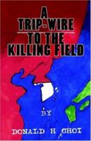 A Trip-Wire to the Killing Field 141343679X Book Cover