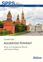 Aggrieved Powers?: Essays on Contemporary Russian and German History (Soviet and Post-Soviet Politics and Society) 3838220757 Book Cover
