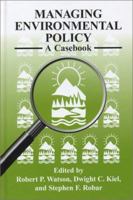 Managing Environmental Policy: A Casebook