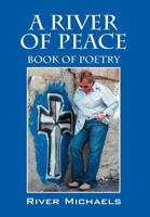 A River of Peace: Book of Poetry 1432741926 Book Cover