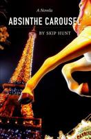 Absinthe Carousel: A Novela 1099793572 Book Cover