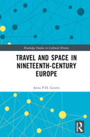 Travel and Space in Nineteenth-Century Europe (Routledge Studies in Cultural History) 1032769793 Book Cover