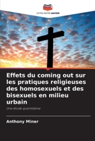 Effets du coming out sur les pratiques religieuses des homosexuels et des bisexuels en milieu urbain 6203367516 Book Cover