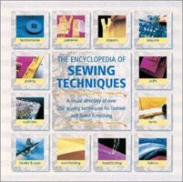 The Encyclopedia of Sewing Techniques: A Step-By-Step Visual Directory, With an Inspirational Gallery of Finished Works 0762416513 Book Cover