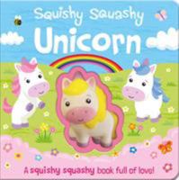 Squishy Squashy Unicorn (Squishy Squashy Books) 1789581885 Book Cover