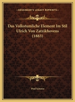 Das Volkstumliche Element Im Stil Ulrich Von Zatzikhovens (1883) 1247574644 Book Cover