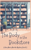 The Body in the Bookstore (A Very Merry Murder Mystery) B0D3FZGRM5 Book Cover