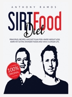 Sirt Food Diet: Principles, Recipes, and Diet Plan for a Rapid Weight Loss. Burn Fat Eating Wonder Foods and have a Longer Life. 1087924316 Book Cover