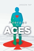 Average to ACES: Sharing Lives, Living Better Lives 1543756867 Book Cover