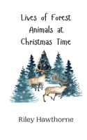 Lives of Forest Animals at Christmas Time 9916908508 Book Cover
